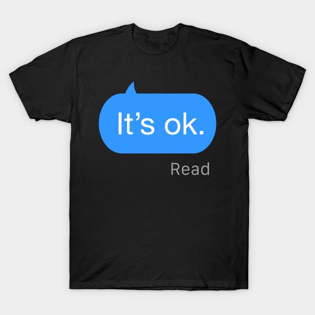 It's Ok Text T-Shirt by StickSicky